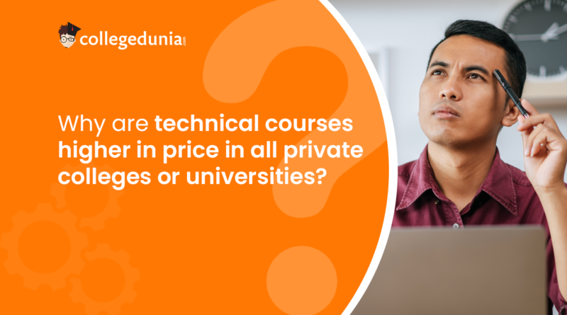 <strong>Why are technical courses higher in price in all private colleges or universities?</strong>